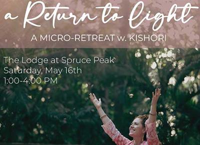 A Return to Light - A Micro Retreat with Kishori